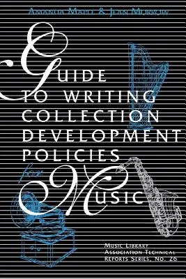 Guide pour la rédaction de politiques de développement des collections pour la musique - Guide to Writing Collection Development Policies for Music