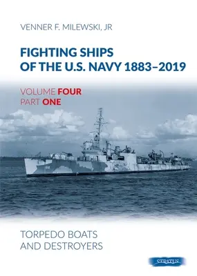 Navires de combat de la marine américaine 1883-2019 Volume 4, première partie - Torpilleurs et destroyers - Fighting Ships Of The U.S.Navy 1883-2019 Volume Four Part One - Torpedo Boats and Destroyers