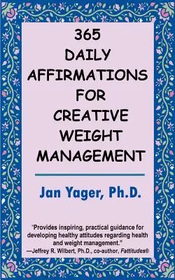 365 affirmations quotidiennes pour une gestion créative du poids - 365 Daily Affirmations for Creative Weight Management