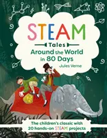 Le tour du monde en 80 jours - Le classique pour enfants avec 20 projets STEAM pratiques - Around the World in 80 Days - The children's classic with 20 hands-on STEAM projects