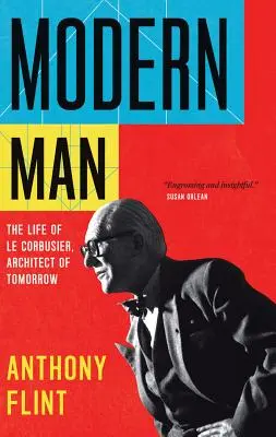 L'homme moderne : La vie de Le Corbusier, architecte de demain - Modern Man: The Life of Le Corbusier, Architect of Tomorrow