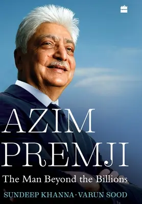 Azim Premji : L'homme au-delà des milliards - Azim Premji: The Man Beyond the Billions