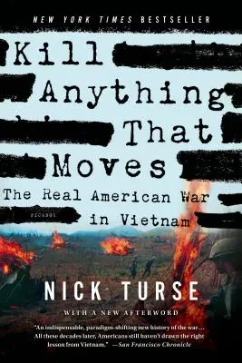 Tuer tout ce qui bouge : La véritable guerre américaine au Viêt Nam - Kill Anything That Moves: The Real American War in Vietnam