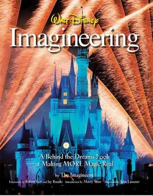 Walt Disney Imagineering : Un regard sur l'envers du décor pour réaliser PLUS de magie - Walt Disney Imagineering: A Behind the Dreams Look at Making MORE Magic Real