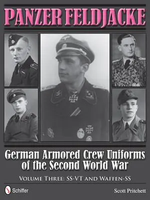 Panzer Feldjacke : Uniformes des équipages de blindés allemands de la Seconde Guerre mondiale - Vol.3 : Ss-VT et Waffen-SS - Panzer Feldjacke: German Armored Crew Uniforms of the Second World War - Vol.3: Ss-VT and Waffen-SS