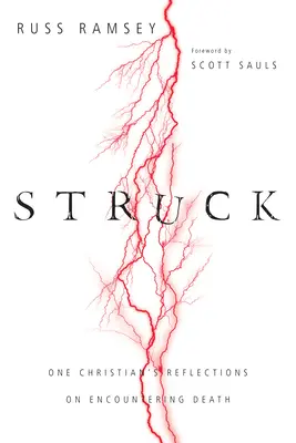 Struck : Réflexions d'un chrétien face à la mort - Struck: One Christian's Reflections on Encountering Death