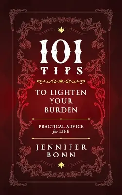 101 conseils pour alléger votre fardeau : Conseils pratiques pour la vie - 101 Tips To Lighten Your Burden: Practical Advice For Life