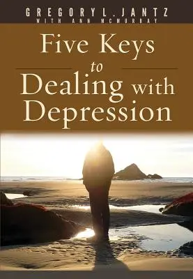 Cinq clés pour faire face à la dépression - Five Keys to Dealing with Depression