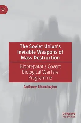 Les armes invisibles de destruction massive de l'Union soviétique : Le programme secret de guerre biologique de Biopreparat - The Soviet Union's Invisible Weapons of Mass Destruction: Biopreparat's Covert Biological Warfare Programme