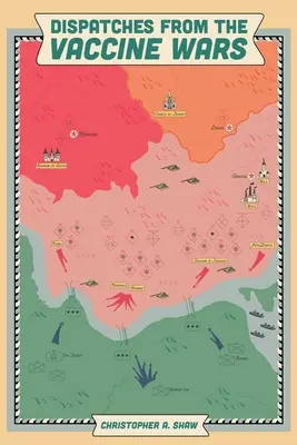 Dispatches from the Vaccine Wars : Fighting for Human Freedom During the Great Reset (Dispatches de la guerre des vaccins : lutter pour la liberté humaine pendant la grande réinitialisation) - Dispatches from the Vaccine Wars: Fighting for Human Freedom During the Great Reset