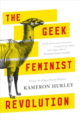 La Révolution Féministe Geek : Essais - The Geek Feminist Revolution: Essays