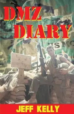 Journal de la DMZ : Les mémoires d'un marine de combat au Vietnam - DMZ Diary: A Combat Marine's Vietnam Memoir