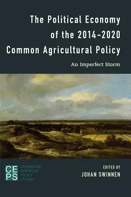 L'économie politique de la politique agricole commune 2014-2020 : Une tempête imparfaite - The Political Economy of the 2014-2020 Common Agricultural Policy: An Imperfect Storm