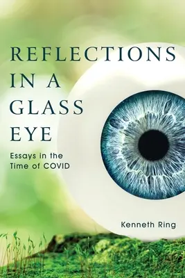 Réflexions dans un œil de verre : Essais à l'époque du COVID - Reflections in a Glass Eye: Essays in the Time of COVID