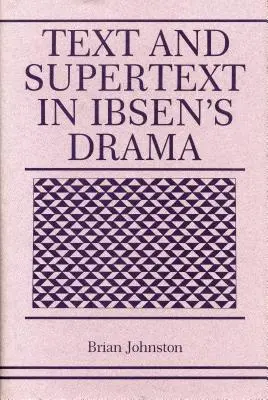 Texte et surtexte dans le drame d'Ibsen - Text and Supertext in Ibsen's Drama