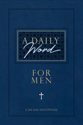 Une parole quotidienne pour les hommes : Un dévotionnel de 365 jours - A Daily Word for Men: A 365-Day Devotional