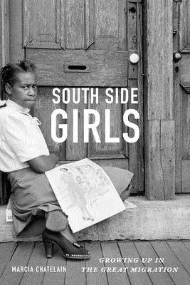 Les filles de la rive sud : Les filles des quartiers sud : grandir dans la grande migration - South Side Girls: Growing Up in the Great Migration