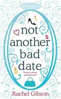 Not Another Bad Date - Une comédie romantique délicieusement romantique - Not Another Bad Date - A deliciously romantic rom-com