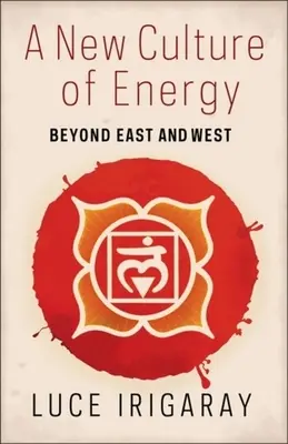 Une nouvelle culture de l'énergie : Au-delà de l'Orient et de l'Occident - A New Culture of Energy: Beyond East and West