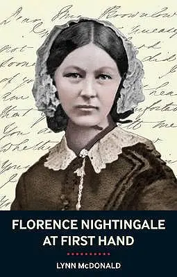 Florence Nightingale aux premières loges : Vision, pouvoir, héritage - Florence Nightingale At First Hand: Vision, Power, Legacy