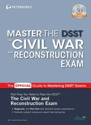 Maîtriser l'examen Dsst de la guerre civile et de la reconstruction - Master the Dsst the Civil War and Reconstruction Exam