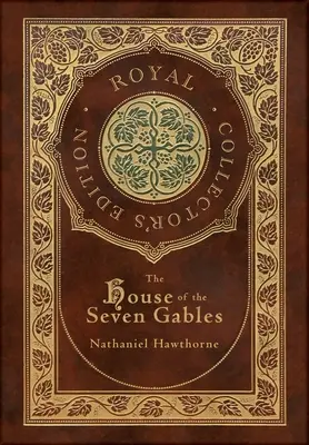 La maison aux sept pignons (édition de collection royale) (couverture cartonnée plastifiée avec jaquette) - The House of the Seven Gables (Royal Collector's Edition) (Case Laminate Hardcover with Jacket)