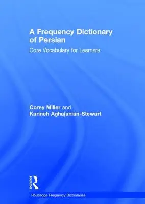 Dictionnaire de fréquence du persan : Vocabulaire de base pour les apprenants - A Frequency Dictionary of Persian: Core Vocabulary for Learners