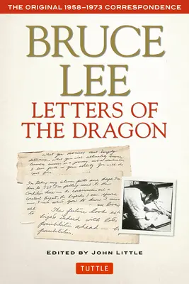 Bruce Lee : Les lettres du dragon : La correspondance originale 1958-1973 - Bruce Lee Letters of the Dragon: The Original 1958-1973 Correspondence