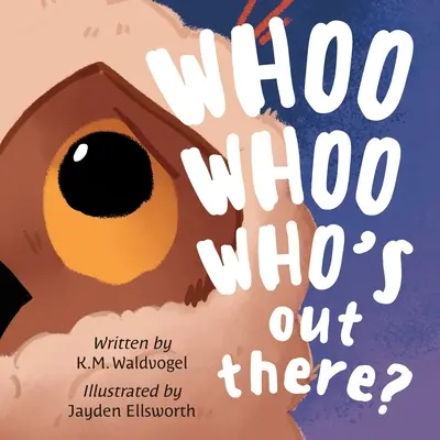Whoo Whoo Who's Out There ? - Whoo Whoo Who's Out There?