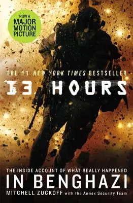 13 Hours : Le récit de ce qui s'est réellement passé à Benghazi - 13 Hours: The Inside Account of What Really Happened in Benghazi