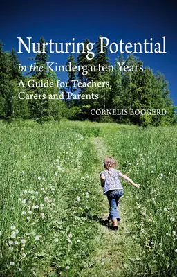 Nourrir le potentiel dans les années de maternelle : Un guide pour les enseignants, les soignants et les parents - Nurturing Potential in the Kindergarten Years: A Guide for Teachers, Carers and Parents