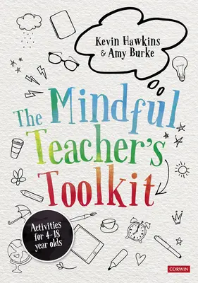 La boîte à outils de l'enseignant attentif : Le bien-être à l'école basé sur la conscience - The Mindful Teacher′s Toolkit: Awareness-Based Wellbeing in Schools