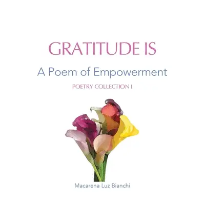 La gratitude est : Un poème d'autonomisation - Gratitude Is: A Poem of Empowerment