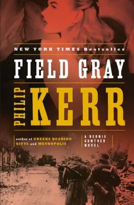 Le gris des champs : un roman de Bernie Gunther - Field Gray: A Bernie Gunther Novel