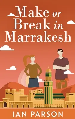 Faire ou défaire à Marrakech - Make Or Break In Marrakesh