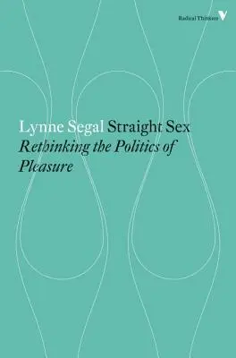 Straight Sex - Repenser la politique du plaisir - Straight Sex - Rethinking the Politics of Pleasure