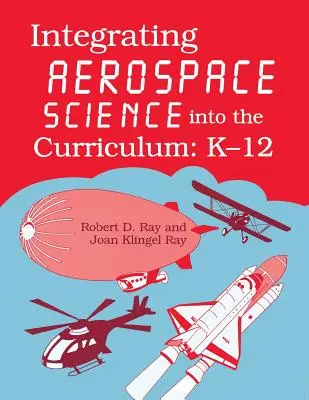 Intégrer la science aérospatiale dans le programme d'études : K-12 - Integrating Aerospace Science Into the Curriculum: K-12