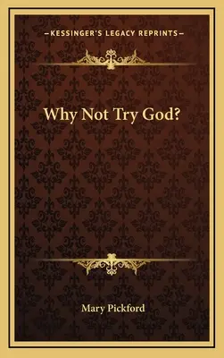 Pourquoi ne pas essayer Dieu ? - Why Not Try God?