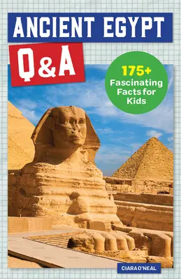 Ancient Egypt Q&A : 175+ faits fascinants pour les enfants - Ancient Egypt Q&A: 175+ Fascinating Facts for Kids