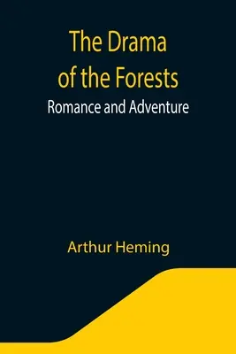 Le drame des forêts : Romance et aventure - The Drama of the Forests: Romance and Adventure