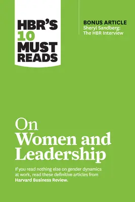 Les 10 incontournables de la HBR sur les femmes et le leadership (avec l'article bonus Sheryl Sandberg : The HBR Interview) - Hbr's 10 Must Reads on Women and Leadership (with Bonus Article Sheryl Sandberg: The HBR Interview)