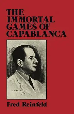 Les jeux immortels de Capablanca - The Immortal Games of Capablanca