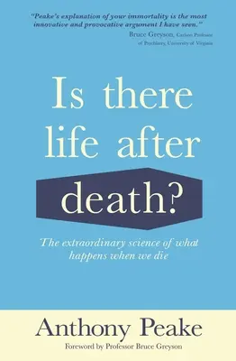 Y a-t-il une vie après la mort ? La science extraordinaire de ce qui se passe quand nous mourons - Is There Life After Death?: The Extraordinary Science of What Happens When We Die