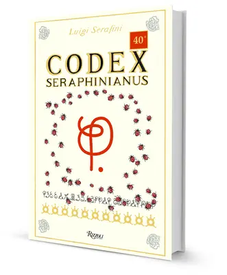 Codex Seraphinianus : édition du 40e anniversaire - Codex Seraphinianus: 40th Anniversary Edition