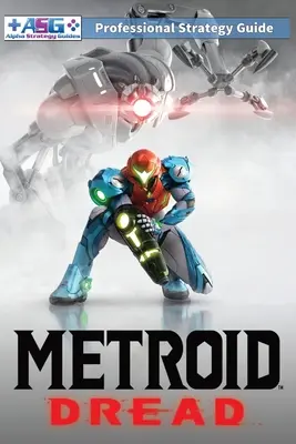 Metroid Dread Strategy Guide and Walkthrough : 100% Unofficial - 100% Helpful (Full Color Paperback Edition) - Metroid Dread Strategy Guide and Walkthrough: 100% Unofficial - 100% Helpful (Full Color Paperback Edition)