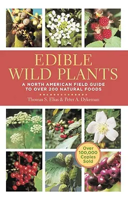 Plantes sauvages comestibles : Un guide de terrain nord-américain pour plus de 200 aliments naturels - Edible Wild Plants: A North American Field Guide to Over 200 Natural Foods
