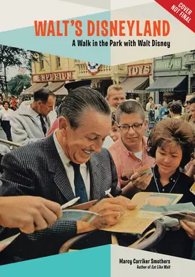 Le Disneyland de Walt : Une promenade dans le parc avec Walt Disney - Walt's Disneyland: A Walk in the Park with Walt Disney