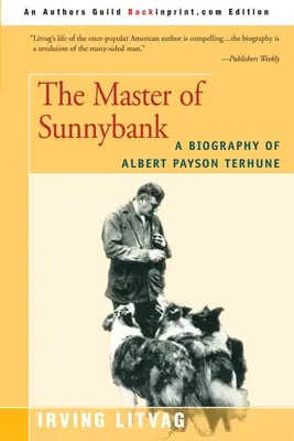 Le Maître de Sunnybank : Biographie d'Albert Payson Terhune - The Master of Sunnybank: A Biography of Albert Payson Terhune