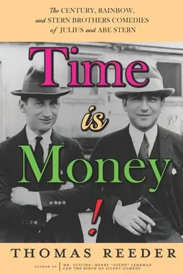 Le temps, c'est de l'argent ! Les comédies du siècle, de l'arc-en-ciel et des frères Stern de Julius et Abe Stern - Time is Money! The Century, Rainbow, and Stern Brothers Comedies of Julius and Abe Stern