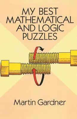 Mes meilleures énigmes mathématiques et logiques - My Best Mathematical and Logic Puzzles